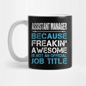 Pixxa Assistant Manager T Shirt Custom Graphic Freaking Awesome Job Gift Item Tee Kupa Bardak