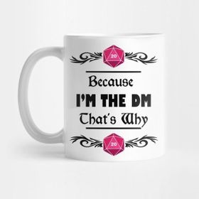 Pixxa Because I'm The Dm That's Why Rpg Shirt Kupa Bardak