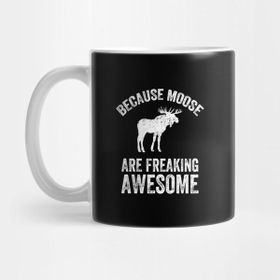 Pixxa Because Moose Are Freaking Awesome Kupa Bardak