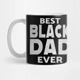 Pixxa Best Black Dad Ever T-Shirt Best Dad Ever Shirt Fathers Day Kupa Bardak