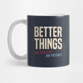 Pixxa Better Things Are Necessary And Possible Kupa Bardak