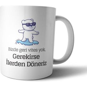 Pixxa Bizde Geri Vites Yok Gerekirse İlerden Döneriz Model 1 Kupa Bardak
