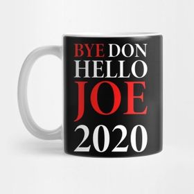 Pixxa Bye Don Hello Joe 2020 Funny Anti Trump Kupa Bardak