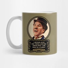 Pixxa Charlie Chaplin Quotes Nothing Is Permanent In This Wicked World Not Even Our Troublekupa Bardak