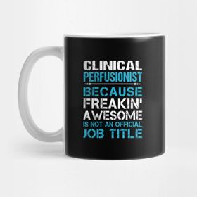 Pixxa Clinical Perfusionist Freaking Awesome Job 2 Gift Item Tee Kupa Bardak