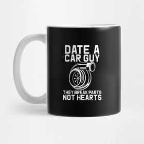 Pixxa Date A Car Guy They Break Parts Not Hearts Gift Men Funny Turbo Tuner Kupa Bardak