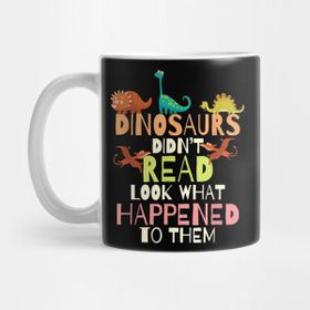 Pixxa Dinosaurs Didnt Read Look What Happened To Them Teacher Kupa Bardak