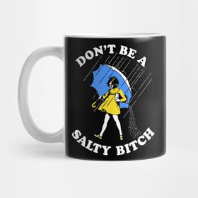 Pixxa Dont Be A Salty Bitch Kupa Bardak