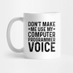 Pixxa Dont Make Me Use My Computer Programmer Voice Kupa Bardak