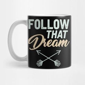 Pixxa Dreamer Inspirational Motivational Quotes Follow That Dream Encouraging Gift Kupa Bardak