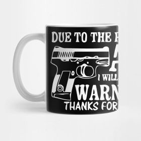 Pixxa Due To The Rising Cost Of Ammo I Will No Longer Provide A Warning Shots Kupa Bardak