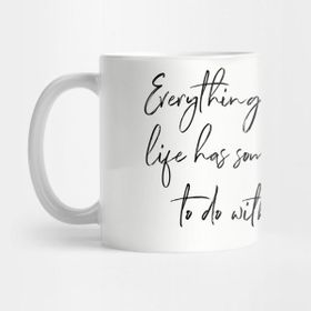 Pixxa Everything In My Life Has Something To Do With Coffee. Kupa Bardak