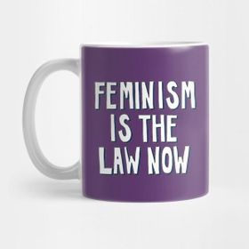 Pixxa Feminism Is The Law Now Kupa Bardak
