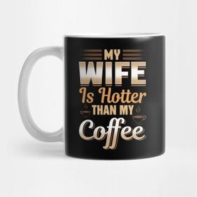 Pixxa Funny My Wife Is Hotter Than My Coffee Cute Pun Kupa Bardak