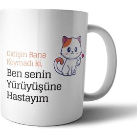 Pixxa Gidişin bana Koymadı Ki Ben Senin Yürüyüşüne Hastayım Model 1 Kupa Bardak