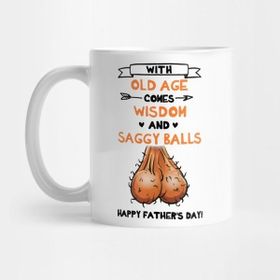 Pixxa Happy Father's Day With Old Age Comes Wisdom And Saggy Balls Kupa