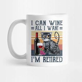 Pixxa I Can Wine All I Want I'm Retired Cats Funny Retirement Gift For Cat Lovers Kupa Bardak
