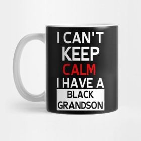 Pixxa I Can't Keep Calm I Have A Black Grandson Kupa Bardak