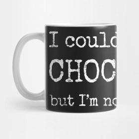 Pixxa I Could Give Up Chocolate - But I'm Not A Quitter Kupa Bardak