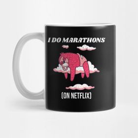 Pixxa I Do Marathons On Netflix Sloth Kupa Bardak