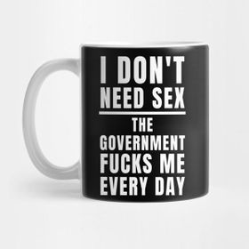 Pixxa I Don't Need The Government Fucks Me Every Day Kupa Bardak