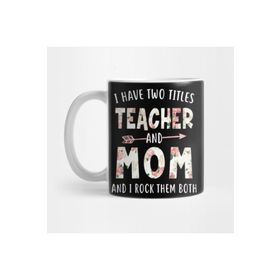 Pixxa I Have Two Titles Teacher And Mom Floral Mothers Day Kupa Bardak