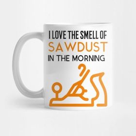 Pixxa I Love The Smell Of Sawdust In The Morning Kupa Bardak