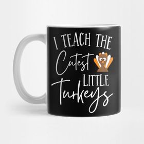 Pixxa I Teach the Cutest Little Turkeys Teacher Thanksgiving Kupa Bardak
