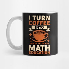Pixxa I Turn Coffee Into Math Education Teacher Gift Kupa Bardak