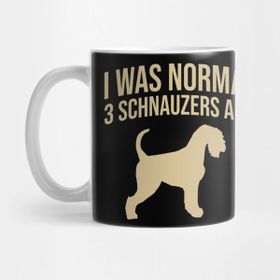 Pixxa I Was Normal 3 Schnauzers Ago Kupa Bardak