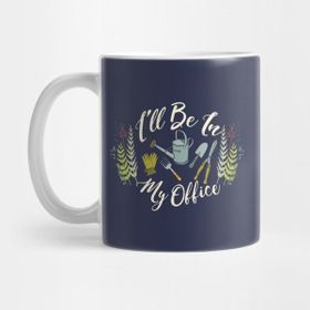 Pixxa I'll Be In My Office Gardening Gift Ideas Kupa Bardak