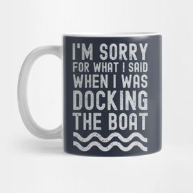 Pixxa I'm Sorry For What I Said When I Was Docking The Boat Kupa Bardak