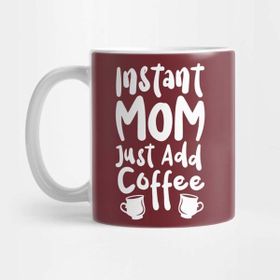 Pixxa Instant Mom Just Add Coffee Kupa Bardak