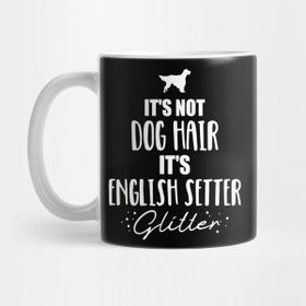 Pixxa It's Not Dog Hair It's English Setter Glitter Kupa Bardak