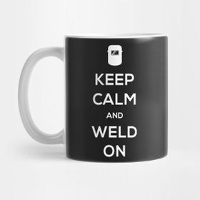 Pixxa Keep Calm And Weld On Design For Welders Kupa Bardak