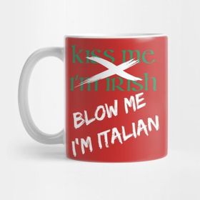Pixxa Kiss Me I'm Irish Blow Me I'm Italian Kupa Bardak