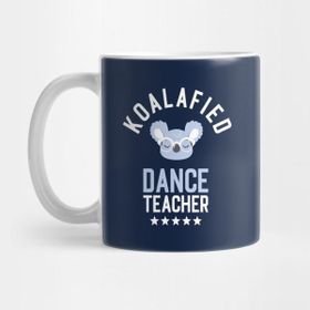 Pixxa Koalafied Dance Teacher Funny Gift Idea For Dance Teachers Kupa Bardak