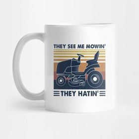Pixxa Lawn Mower They See Me Mowinâ€™ They Hatinâ€™ Vintage Shirt Kupa Bardak