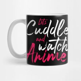 Pixxa Lets Cuddle And Watch Anime Kupa Bardak