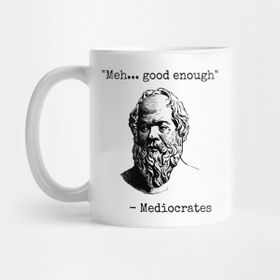 Pixxa Mediocrates Meh Good Enough Sarcasm Kupa Bardak