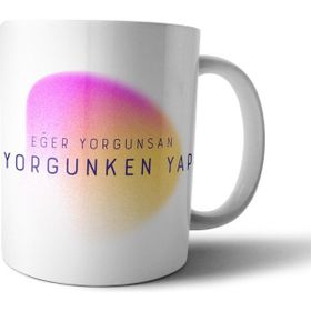 Pixxa Model 1 Eğer Yorgunsan Yorgunken Yap Motivasyon Kupa Bardak