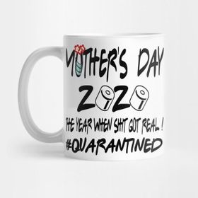Pixxa Mothers Day 2020 The Year When Shit Got Real Quarantine Gift Kupa Bardak