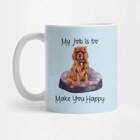 Pixxa My Job Is To Make You Happy Ruby Cavalier Gifts Kupa Bardak