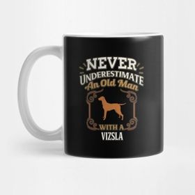 Pixxa Never Under Estimate An Old Man With A Vizsla - Gift For Vizsla Owner Vizsla Lover Kupa Bardak