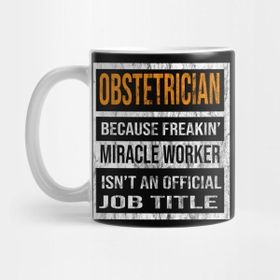 Pixxa Obstetrician Because Freakin Miracle Worker Is Not An Official Job Title Kupa Bardak