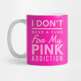 Pixxa Pink Aesthetic I Don't Need A Cure For My Pink Addiction Kupa Bardak