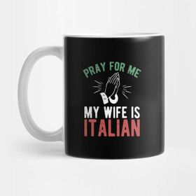 Pixxa Pray For Me My Wife Is Italian Kupa Bardak