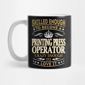 Pixxa Printing Press Operator Skilled Enough Kupa Bardak