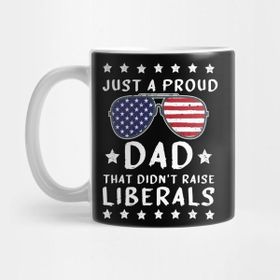 Pixxa Proud Dad That Didn't Raise Liberals Kupa Bardak