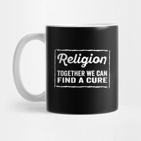 Pixxa Religion Together We Can Find A Cure - Funny Atheist Humor Kupa Bardak